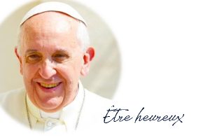 Pape François – Être heureux